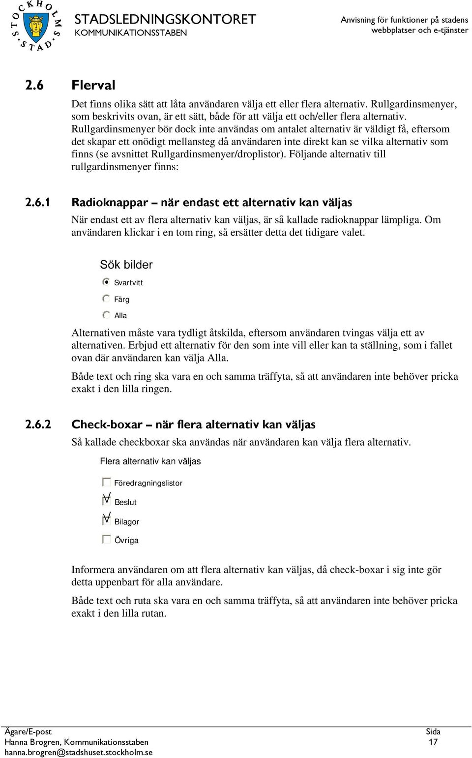 Rullgardinsmenyer/droplistor). Följande alternativ till rullgardinsmenyer finns: 2.6.