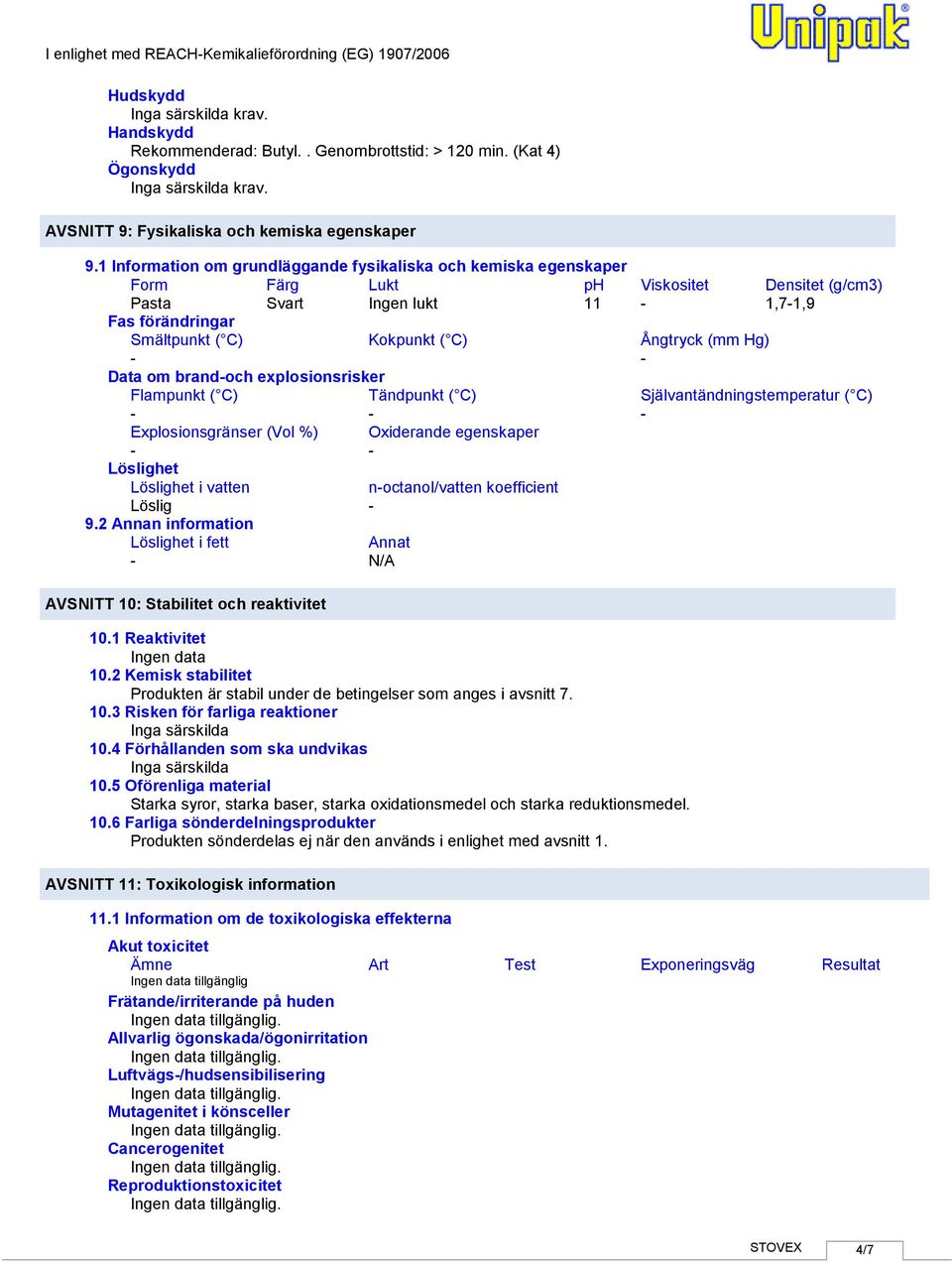 1 Information om grundläggande fysikaliska och kemiska egenskaper Form Färg Lukt ph Viskositet Densitet (g/cm3) Pasta Svart Ingen lukt 11 1,71,9 Fas förändringar Smältpunkt ( C) Kokpunkt ( C)