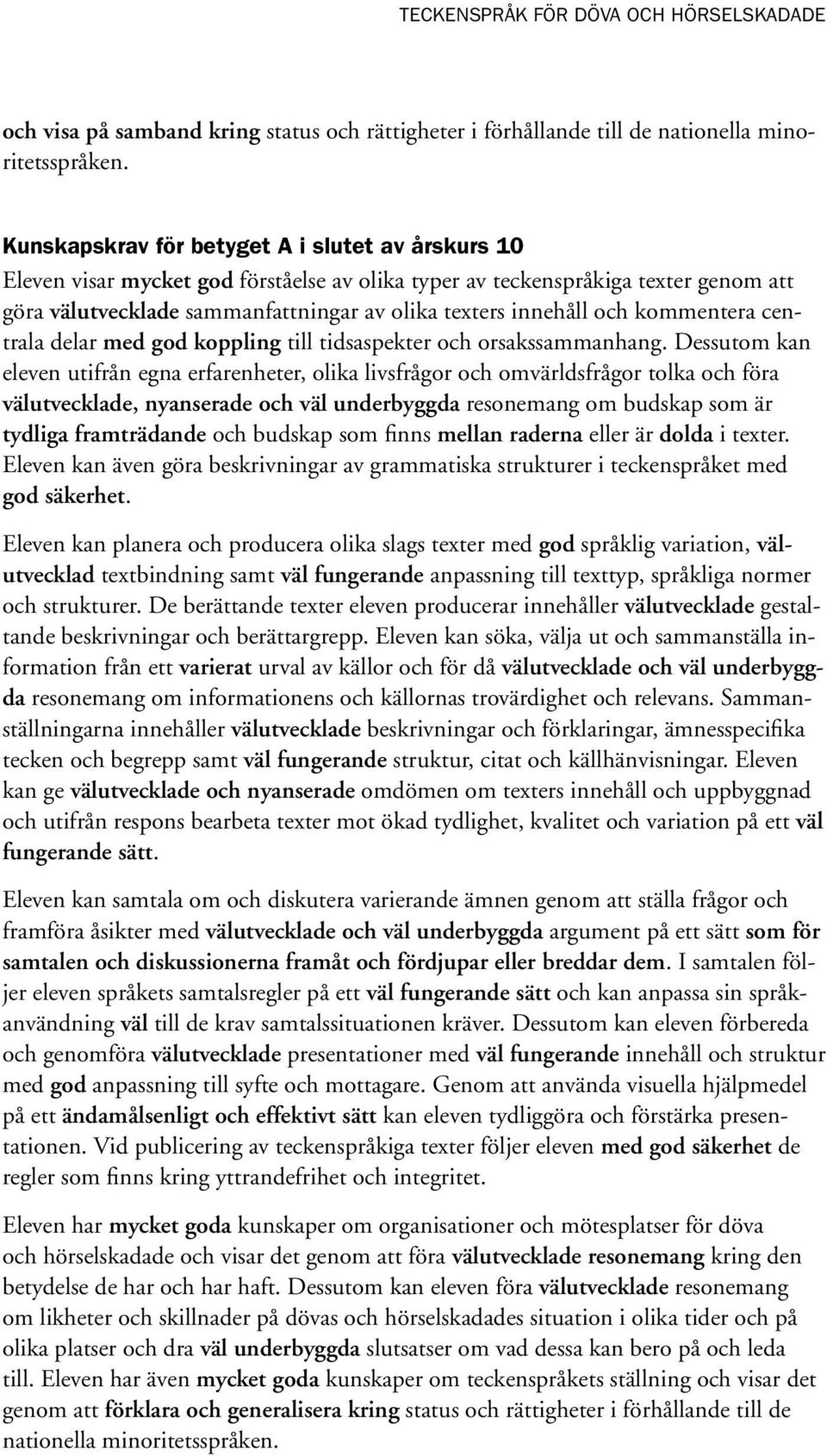 och kommentera centrala delar med god koppling till tidsaspekter och orsakssammanhang.