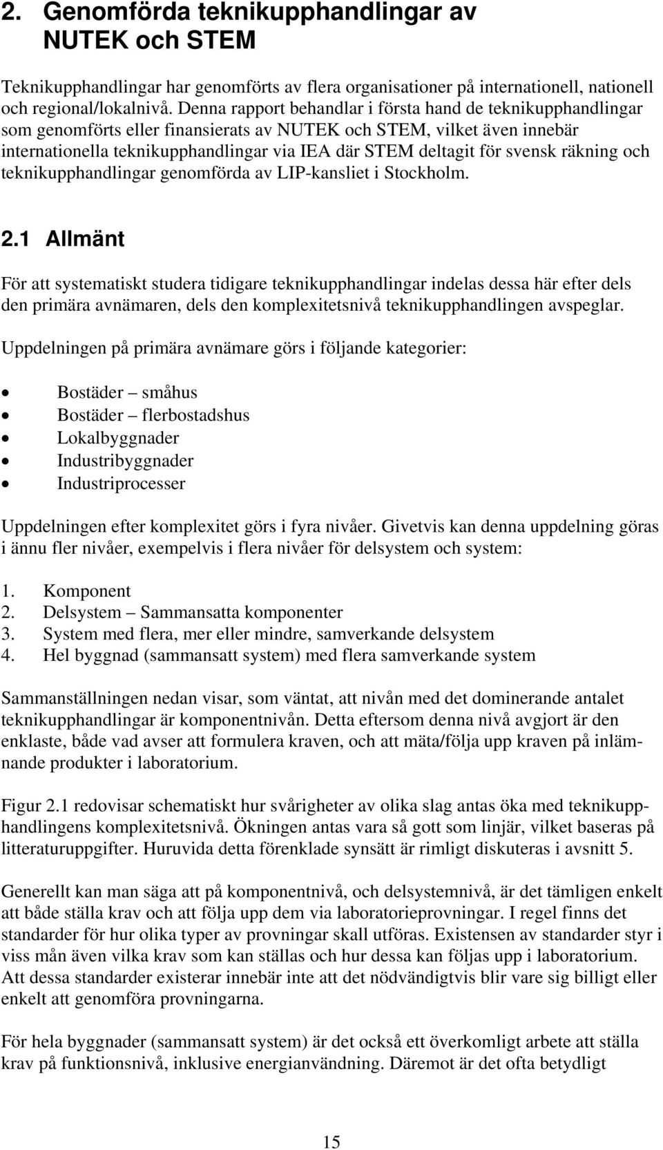 svensk räkning och teknikupphandlingar genomförda av LIP-kansliet i Stockholm. 2.