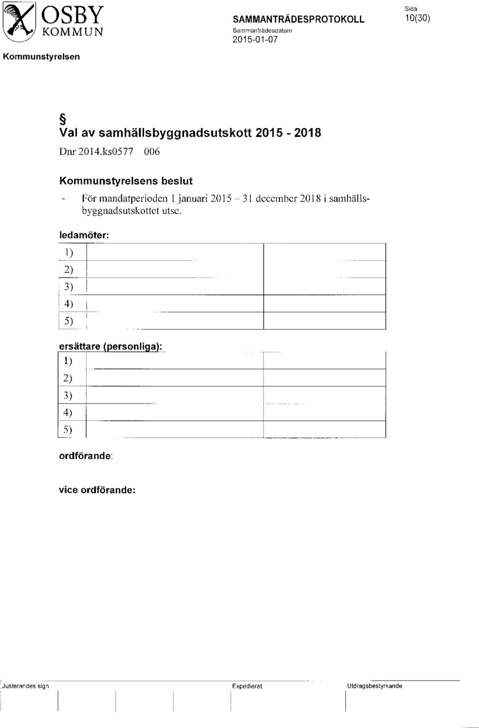 ks0577 006 s beslut För mandatperioden 1 januari 2015-31 december 2018 i