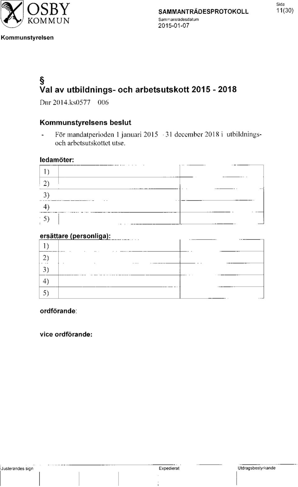 ks0577 006 s beslut För mandatperioden 1 januari 2015-31 december 2018 i utbildningsoch