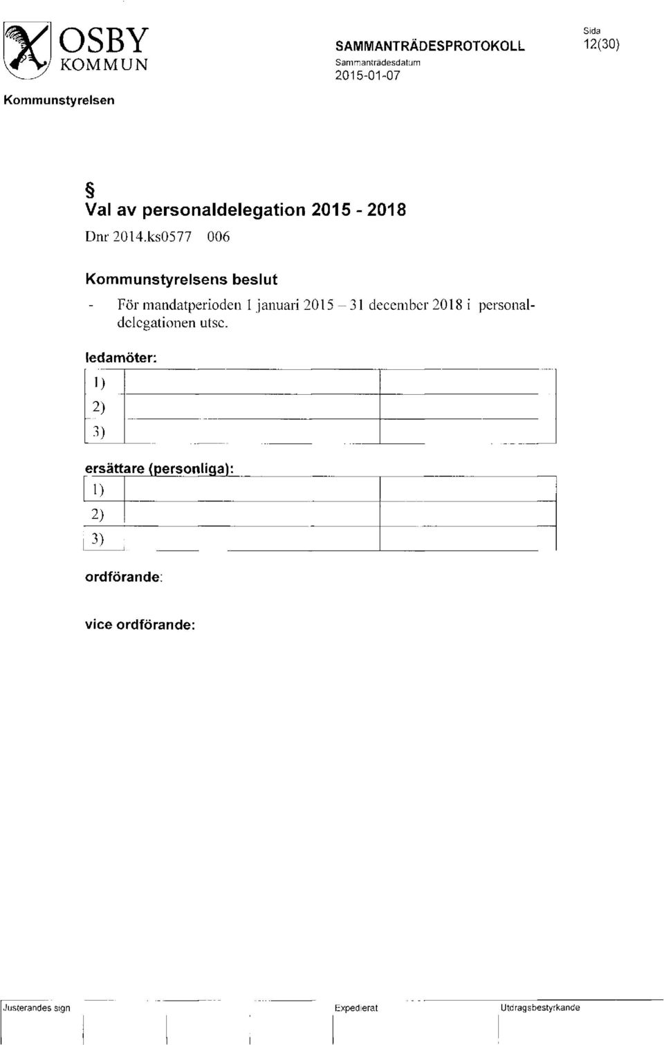 ks0577 006 s beslut För mandatperioden 1 januari 2015-31 december 2018 i