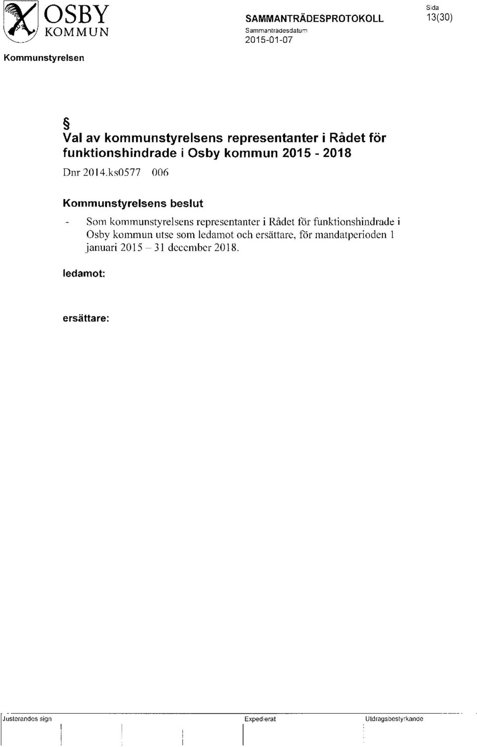 ks0577 006 s beslut Som kommunstyrelsens representanter i Rådet för funktionshindrade i Osby kommun