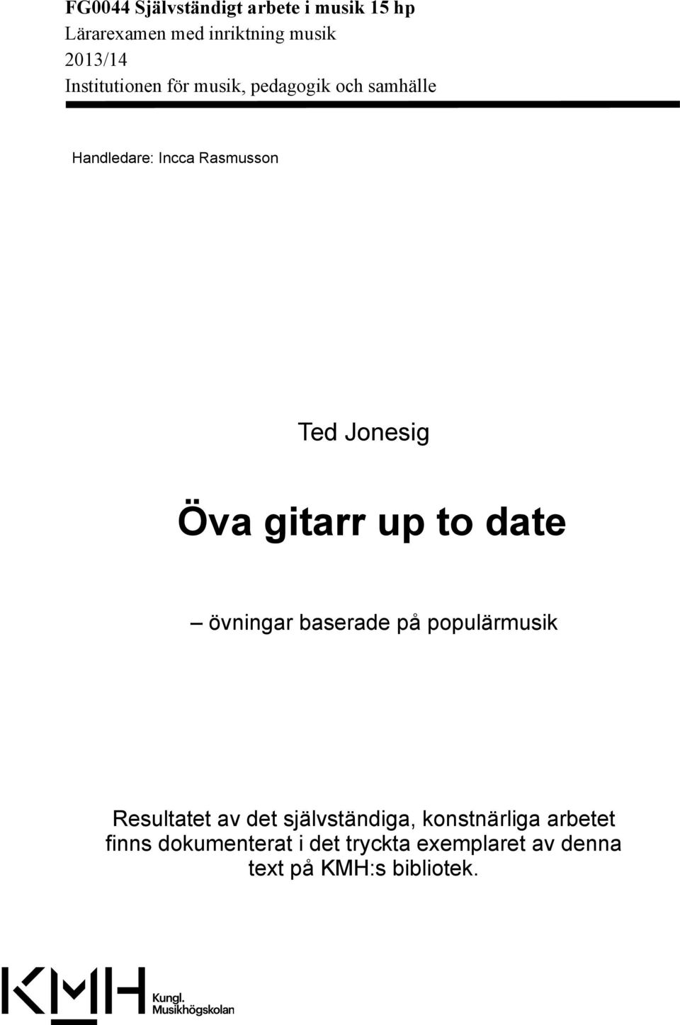 Öva gitarr up to date övningar baserade på populärmusik Resultatet av det självständiga,