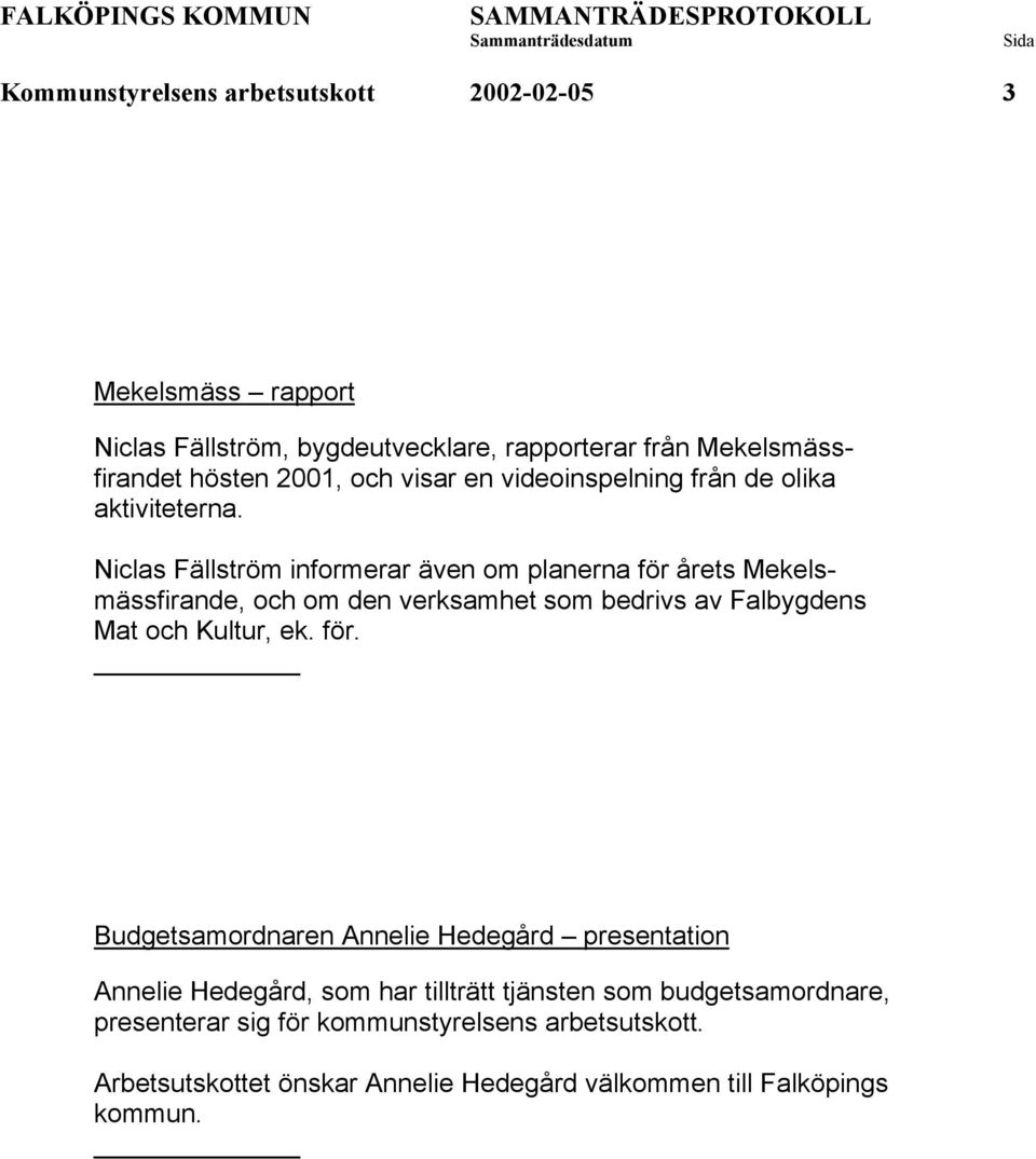 Niclas Fällström informerar även om planerna för 