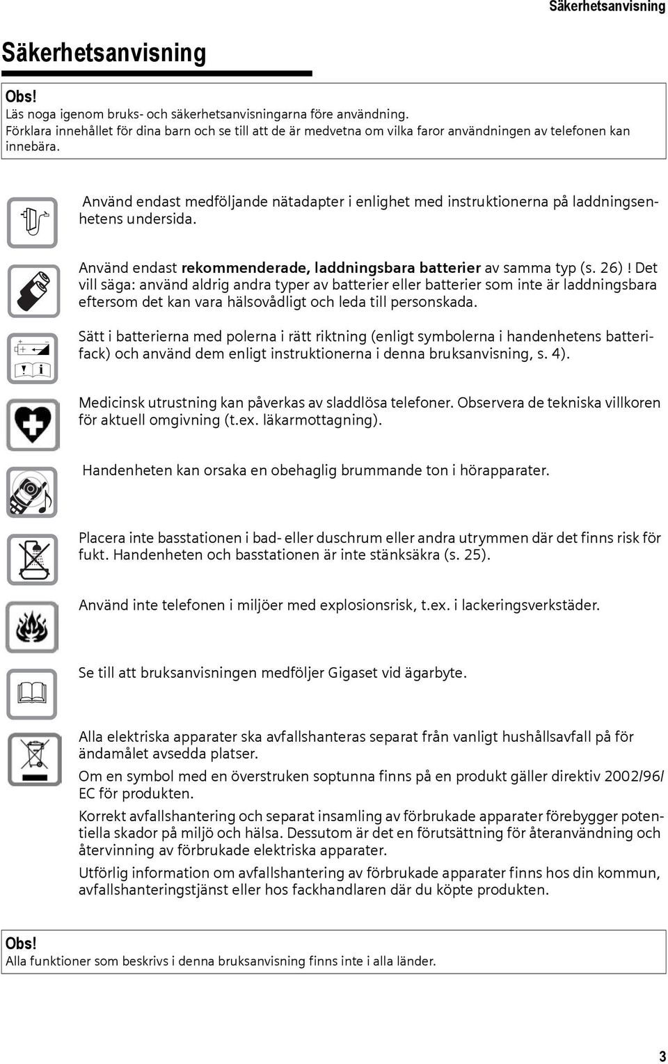 $ Använd endast medföljande nätadapter i enlighet med instruktionerna på laddningsenhetens undersida. Använd endast rekommenderade, laddningsbara batterier av samma typ (s. 26)!