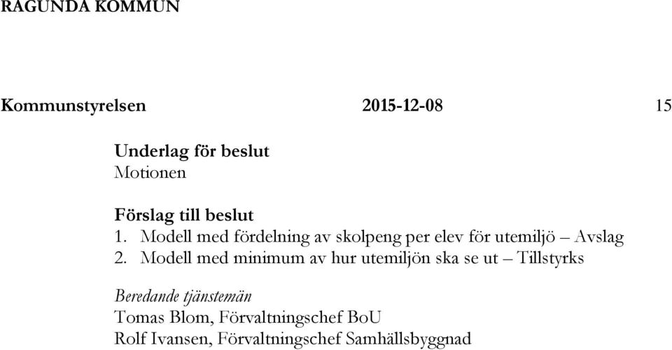 Modell med fördelning av skolpeng per elev för utemiljö Avslag 2.