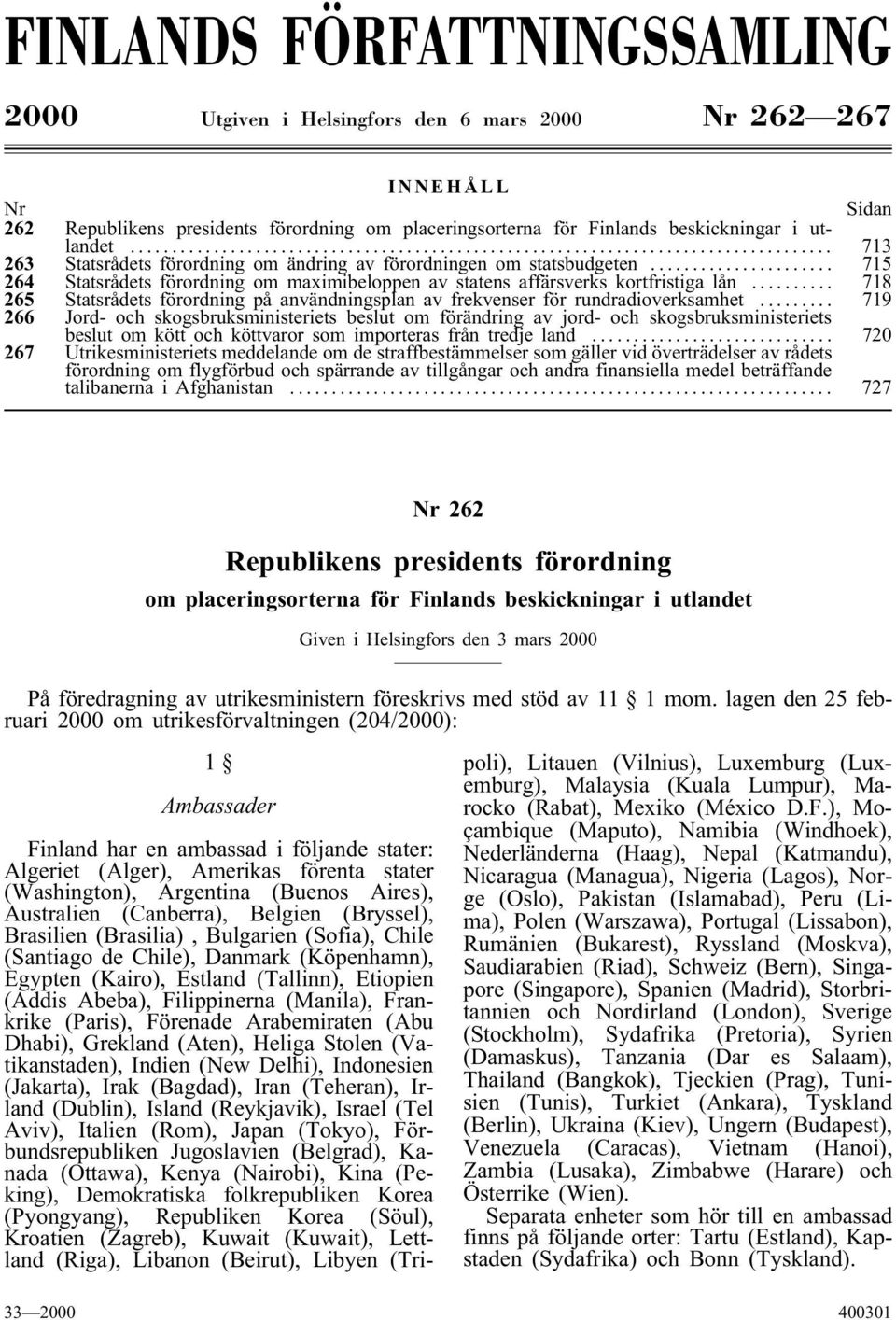 .. 718 265 Statsrådets förordning på användningsplan av frekvenser för rundradioverksamhet.