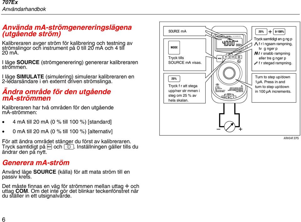 ma CALIBRATOR 707Ex Tryck samtidigt en g ng p f r l ngsam rampning, tv g nger p f r snabb rampning eller tre g nger p f r stegad rampning.