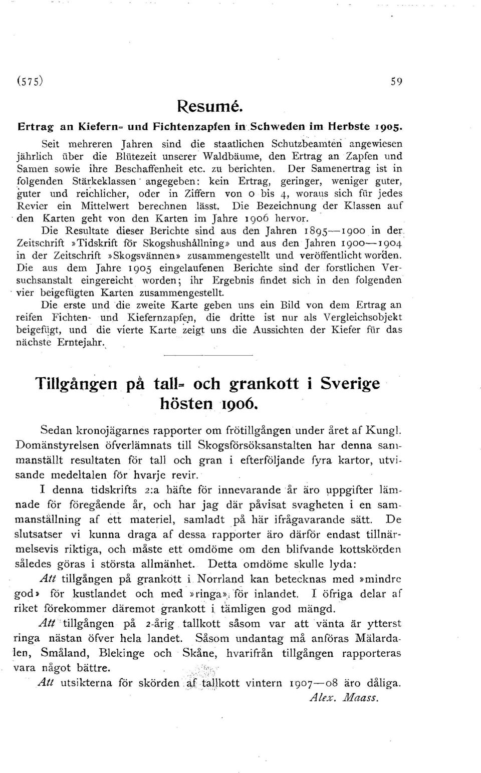 Der Samenertrag ist in fagenden Stärkekassen angegeben: kein Ertrag, geringer, weniger guter, guter und reichicher, oder in Ziffern von o bis 4, woraus sich fiir jedes Revier ein Mittewert berechnen