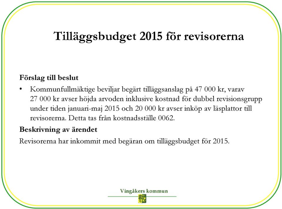 under tiden januari-maj 2015 och 20 000 kr avser inköp av läsplattor till revisorerna.