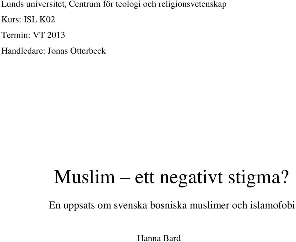 Handledare: Jonas Otterbeck Muslim ett negativt