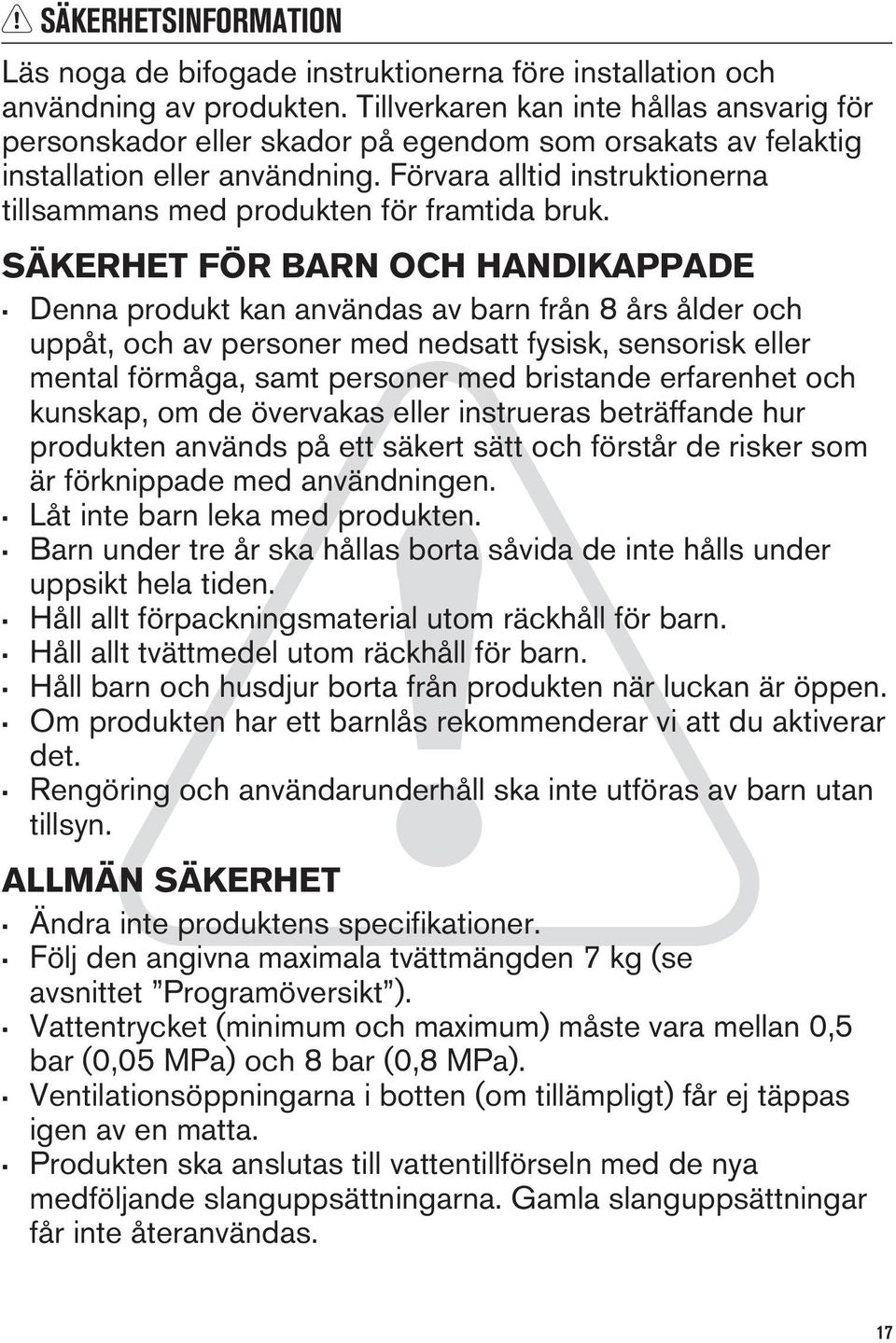 Förvara alltid instruktionerna tillsammans med produkten för framtida bruk.