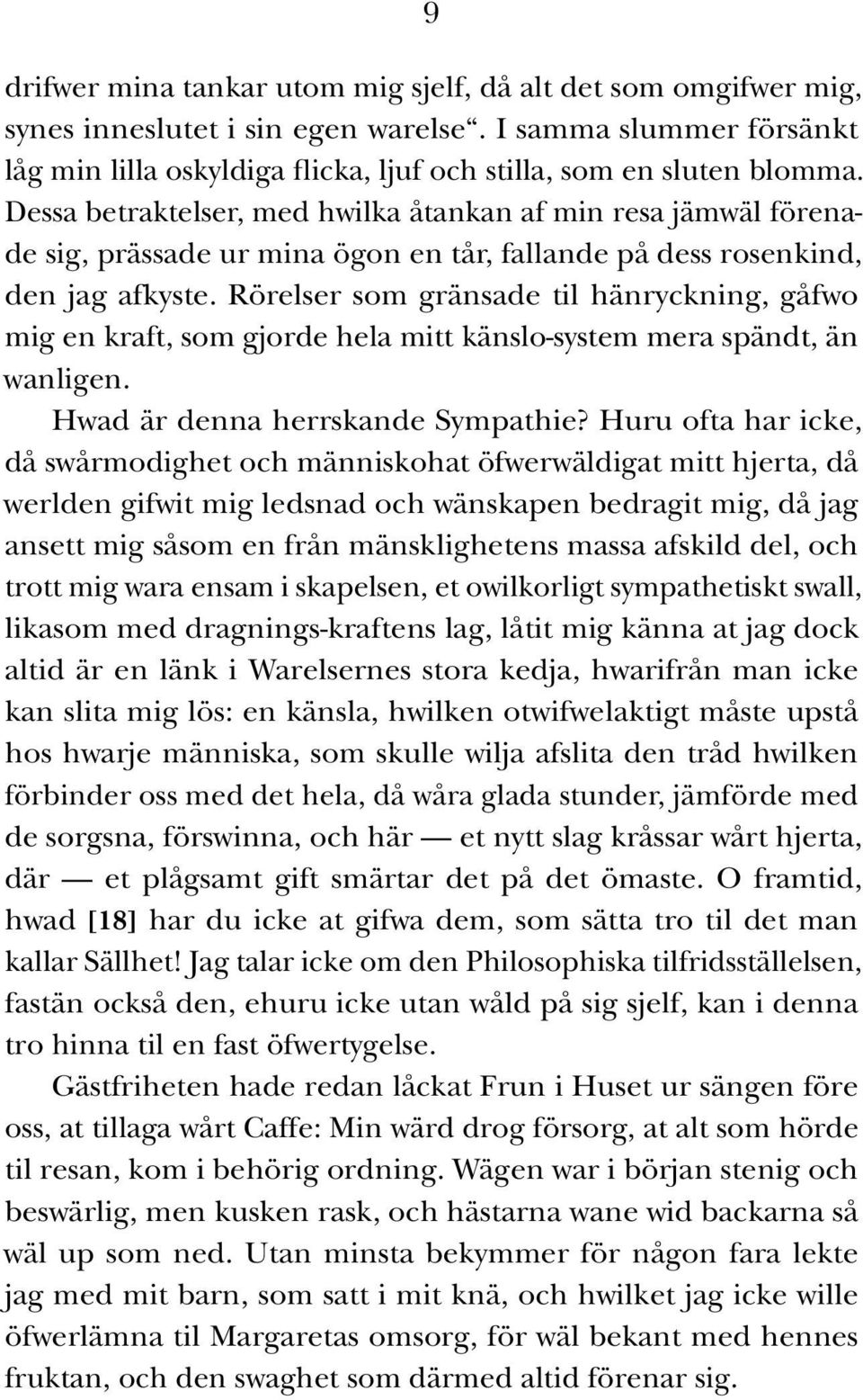 Rörelser som gränsade til hänryckning, gåfwo mig en kraft, som gjorde hela mitt känslo-system mera spändt, än wanligen. Hwad är denna herrskande Sympathie?