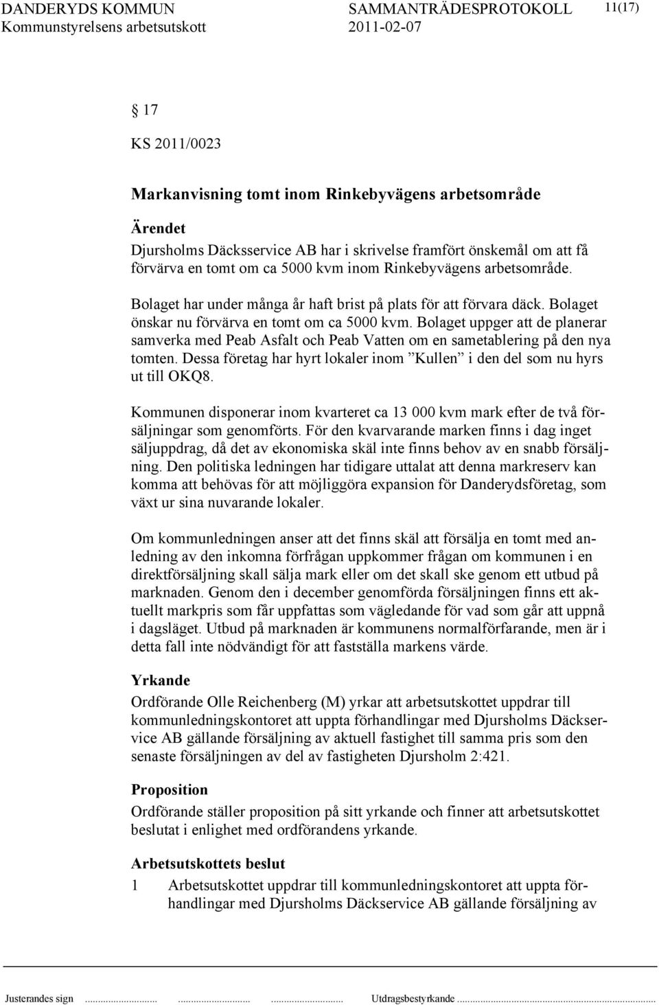 Bolaget uppger att de planerar samverka med Peab Asfalt och Peab Vatten om en sametablering på den nya tomten. Dessa företag har hyrt lokaler inom Kullen i den del som nu hyrs ut till OKQ8.