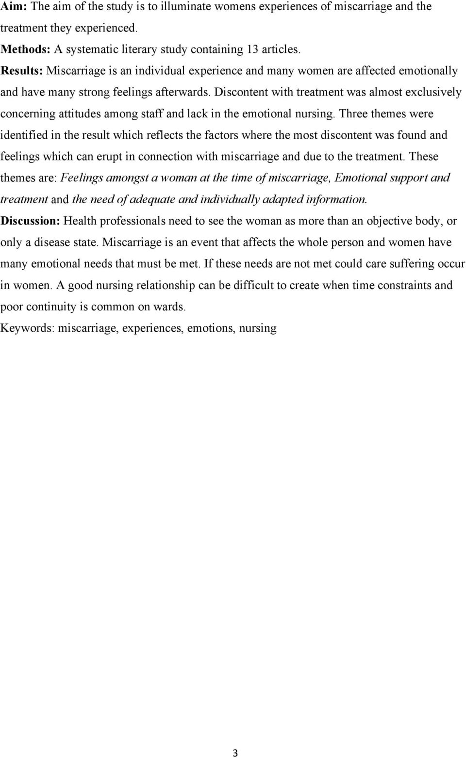 Discontent with treatment was almost exclusively concerning attitudes among staff and lack in the emotional nursing.