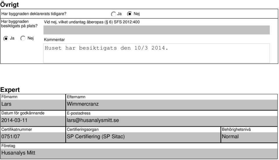 Expert Förnamn Lars Efternamn Wimmercranz Datum för godkännande 2014-03-11 Certifikatnummer 0751/07