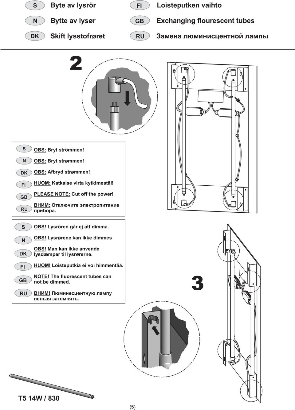 PLEAE OTE: Cut off the power! BH M:. OB! Lysrören går ej att dimma. OB! Lysrørene kan ikke dimmes OB!
