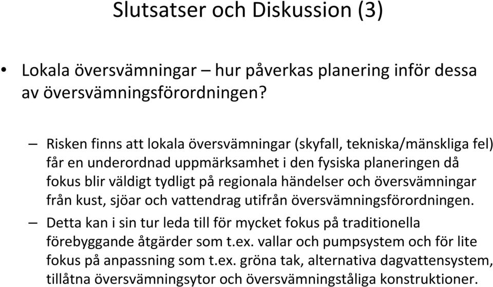 påregionala händelser och översvämningar från kust, sjöar och vattendrag utifrån översvämningsförordningen.