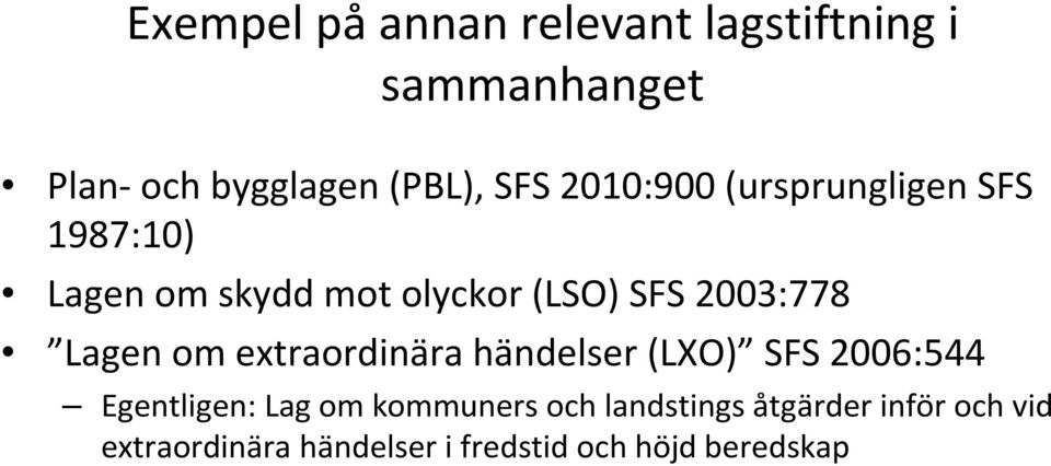 Lagen om extraordinära händelser (LXO) SFS 2006:544 Egentligen: Lag om kommuners och