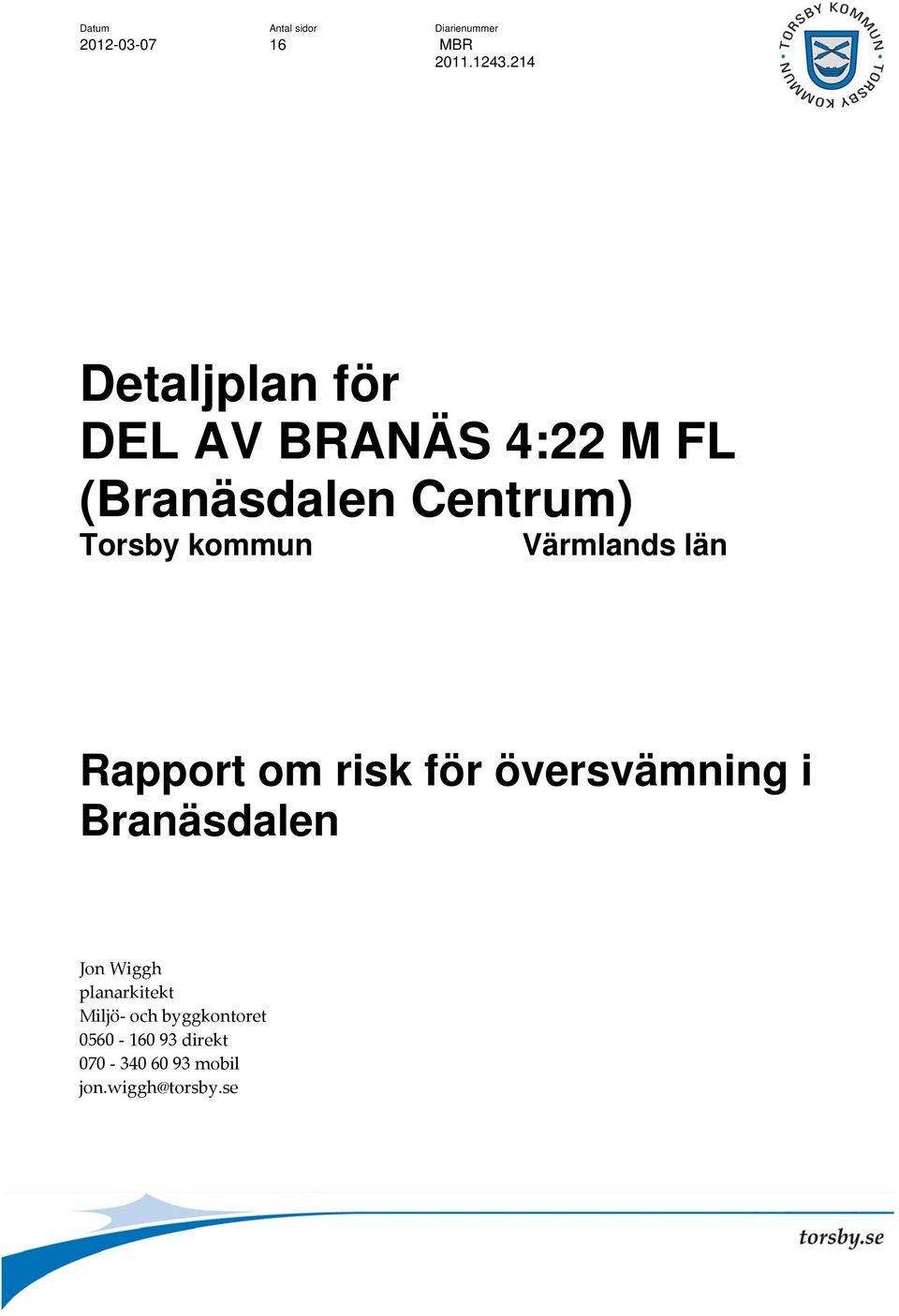 kommun Värmlands län Rapport om risk för översvämning i Branäsdalen Jon