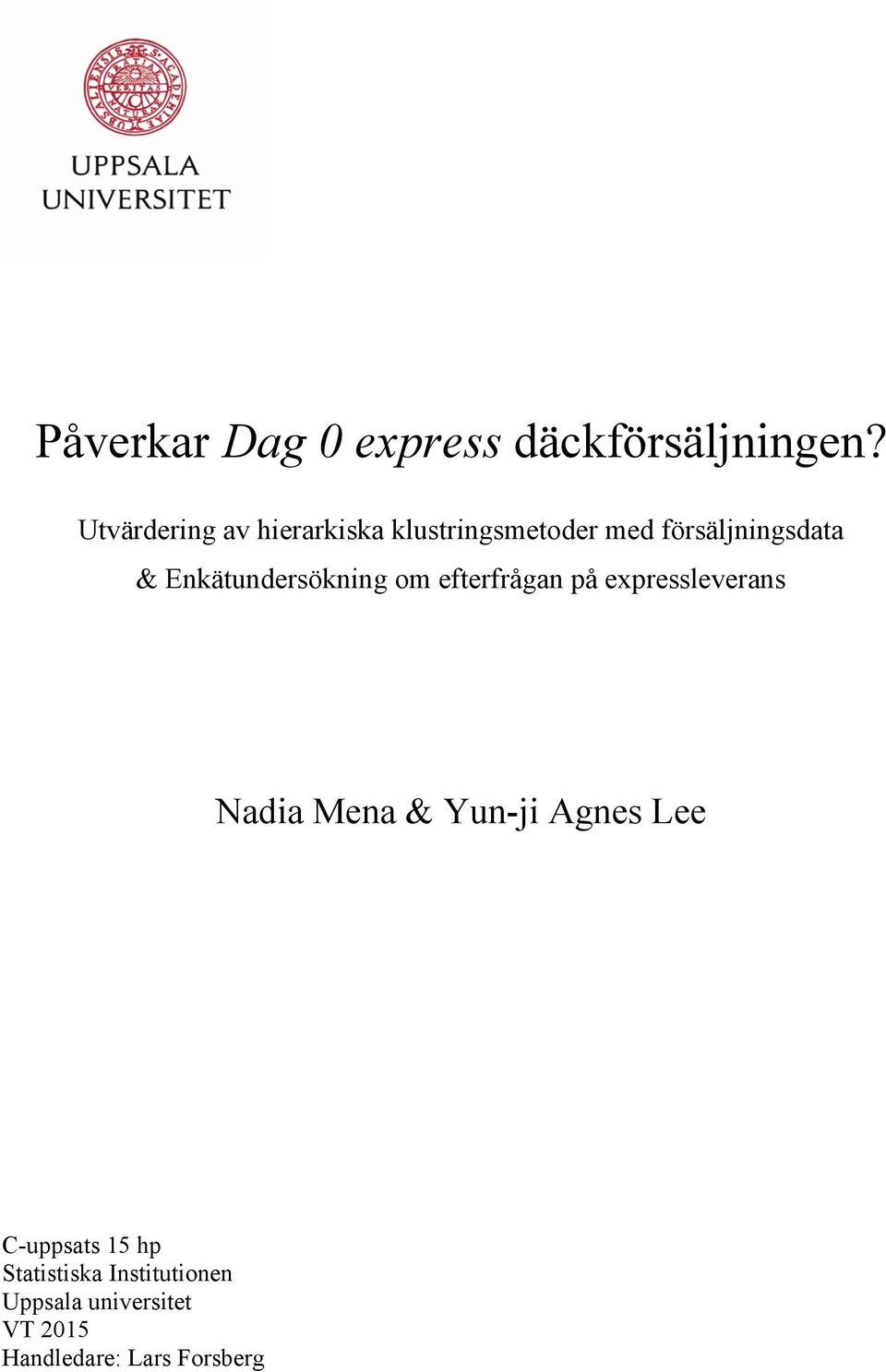 Enkätundersökning om efterfrågan på expressleverans Nadia Mena & Yun-ji