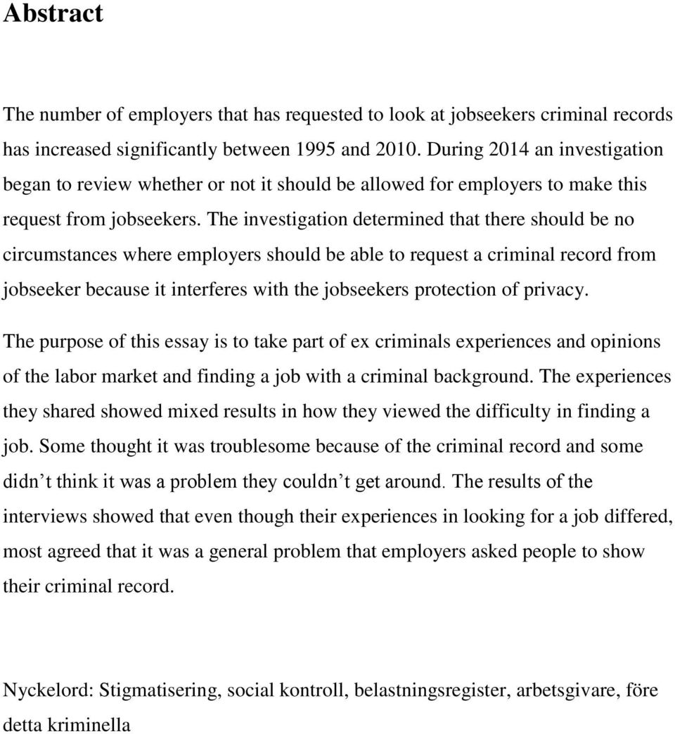 The investigation determined that there should be no circumstances where employers should be able to request a criminal record from jobseeker because it interferes with the jobseekers protection of