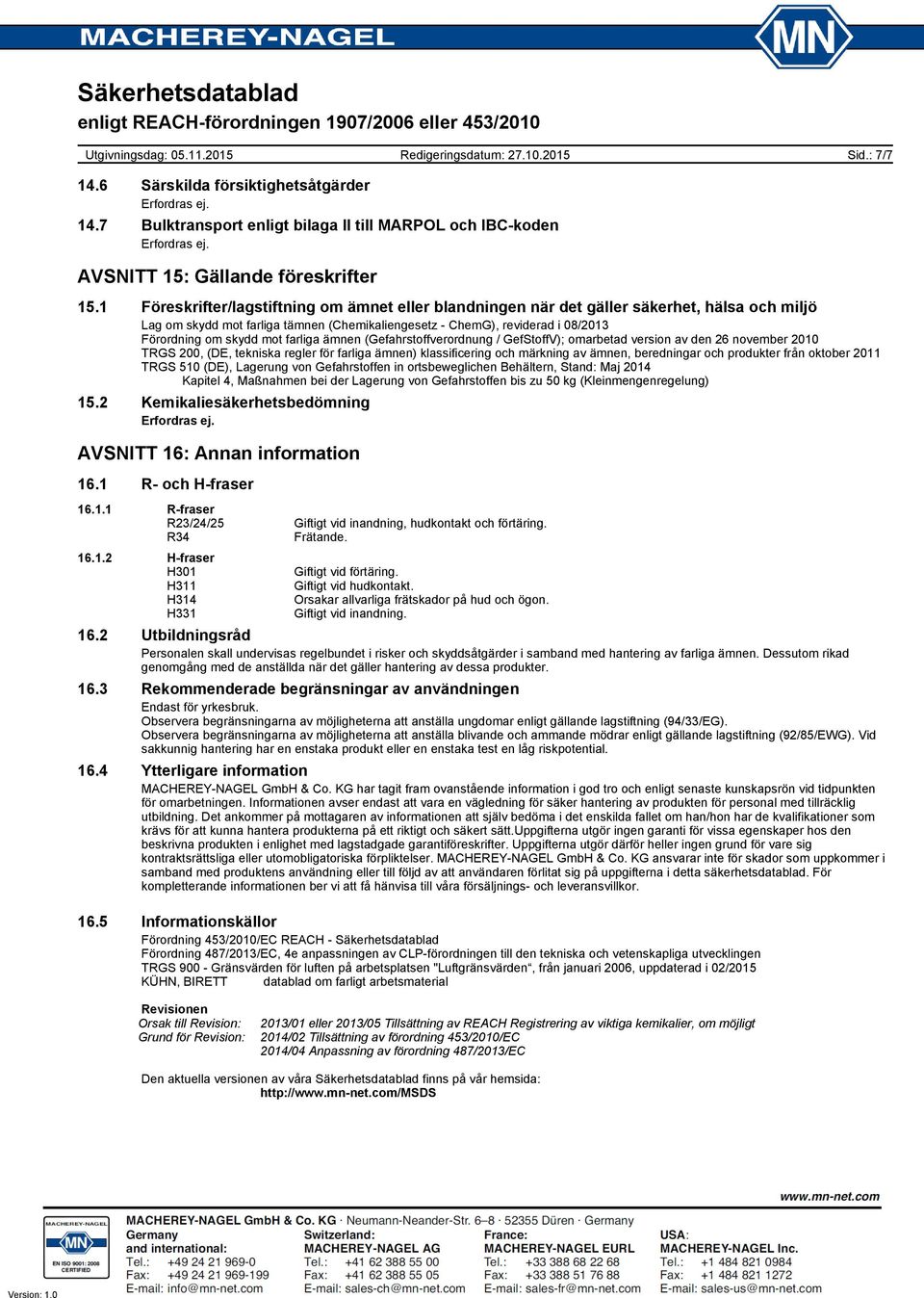 mot farliga ämnen (Gefahrstoffverordnung / GefStoffV); omarbetad version av den 26 november 2010 TRGS 200, (DE, tekniska regler för farliga ämnen) klassificering och märkning av ämnen, beredningar