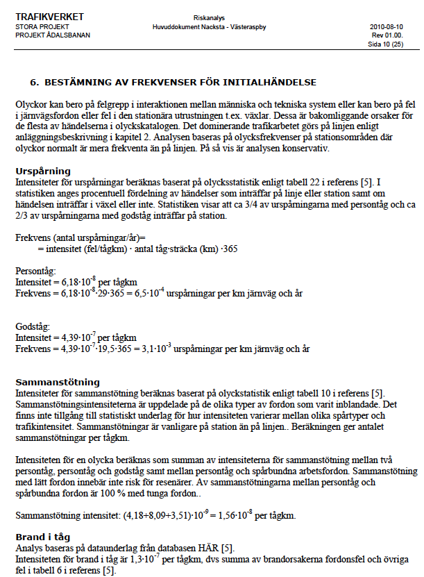 Följande har saxats ur Trafikverkets rapport Ådalsbanan riskanalys, delen Nacksta- Västeraspby,