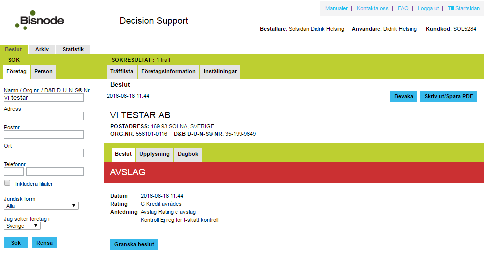 Beslut Efter att ha klickat på Ta nytt kreditbeslut kommer du till en sida med tre flikar; Beslut, Upplysning samt Dagbok.