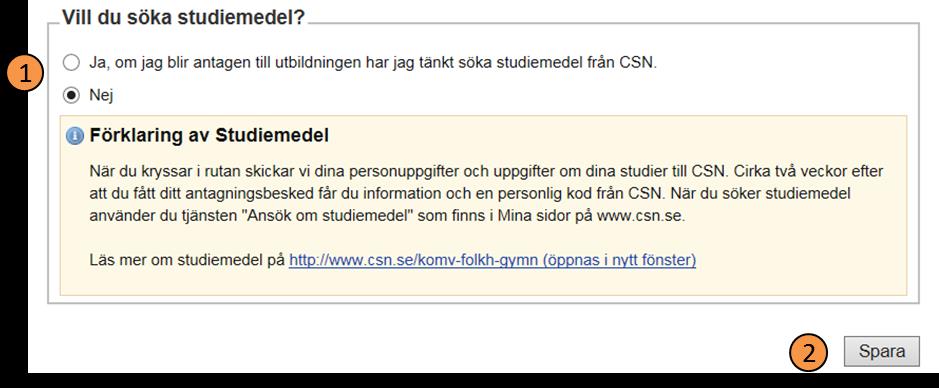 Steg 5 CSN Här kryssar du i om du kommer att söka studiemedel från CSN eller inte.