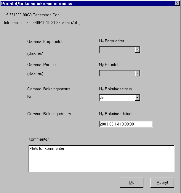 Dialogen Prioritet/Bokning inkommen remiss visas. Här matas Förprioritet, Prioritet, Ny Bokningsstatus, Ny Bokningsdatum och det finns möjlighet att skriva in kommentar.