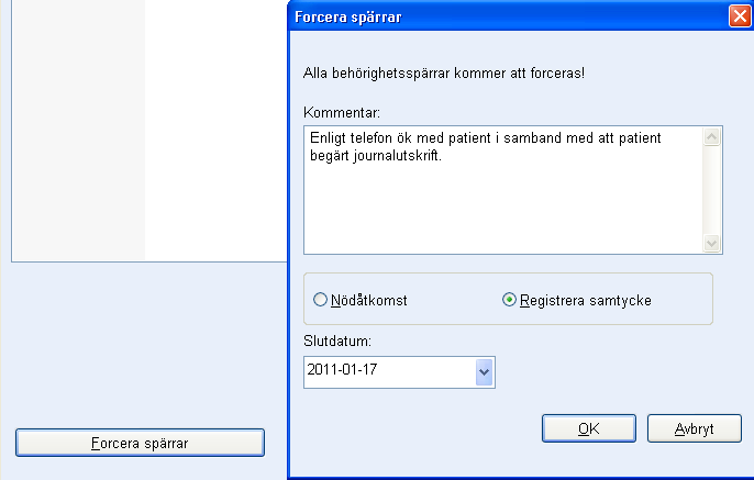 2. Klicka på knappen Forcera spärrar nere till vänster i dialogfönstret. Ett dialogfönster Forcera spärrar visas 3. Ange orsak till att forcering görs. Orsak att forcering görs loggas. 4.