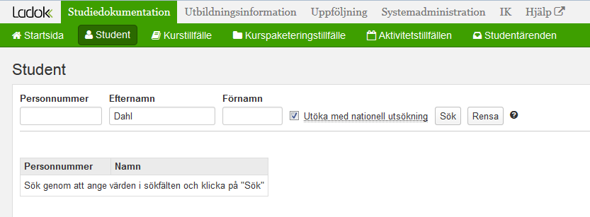 Information kring en student Utöka med nationell utsökning Om studenten inte finns i det lokala studentregistret kan utsökning utökas genom att markera Utöka med nationell utsökning.