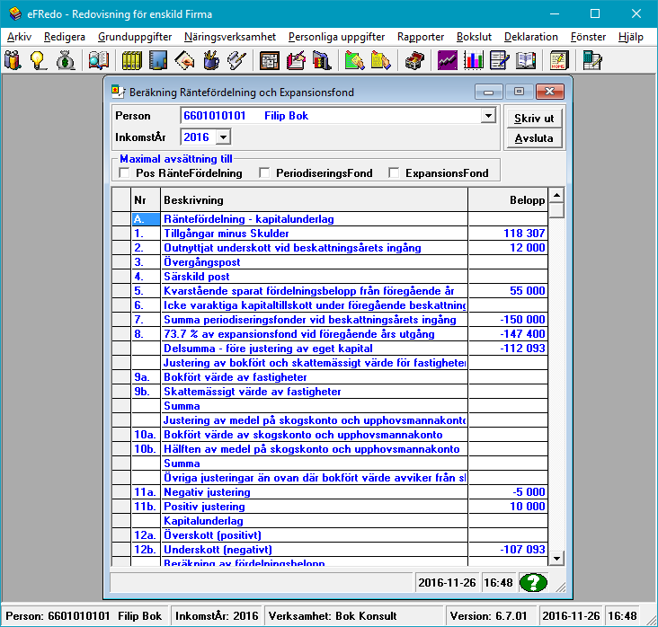 Manual efredo Sidan 131 (146) 10.3.3 Beräkning Räntefördelning och Expansionsfond I det här formuläret visas underlag för blankett Beräkning Räntefördelning och Expansionsfond per år och person.