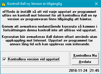 Manual efredo Sidan 9 (146) När välkomstformuläret avslutats visas följande formulär: Här kan väljas ifall kontroll ifall ny version av programmet finns tillgänglig