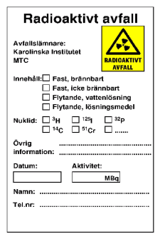 Avfallshantering Radioaktivt avfall ska hanteras separat och får ej slängas med vanliga sopor. Allt radioaktivt avfall (fast och flytande) som går ut från verksamheten ska dokumenteras.