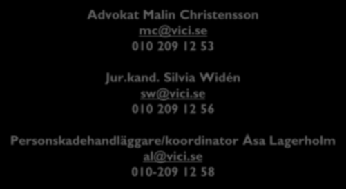 Tack! Advokat Malin Christensson mc@vici.se 010 209 12 53 Jur.kand. Silvia Widén sw@vici.