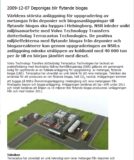 Uppgradering av deponigas En anläggning för uppgradering av deponigas och biogas kommer att byggas hos NSR i Helsingborg.