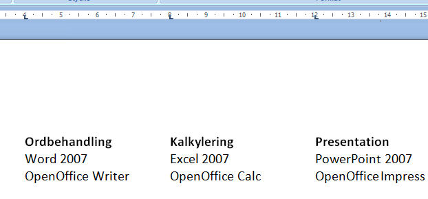 Tabbar Tabbar, brytningar Microsoft Office Word 2007 Med tabbar kan du arrangera text och siffror i kolumner.