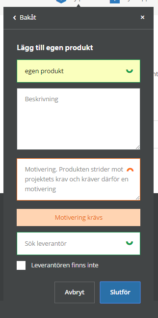 När en användare försöker lägga till en produkt i projektet som strider mot projektets krav ombeds man fylla i en motivering. Det går inte heller att komma vidare vid avsaknad av motivering.