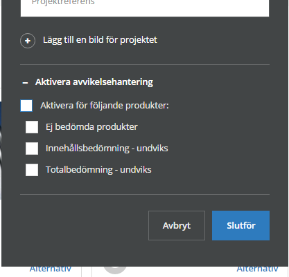 4. Namnge ditt projekt och fyll i eventuell projektreferens. Om du önskar kan också en bild på projektet laddas upp genom. 5. Du har möjlighet att aktivera avvikelsehantering i projektet.