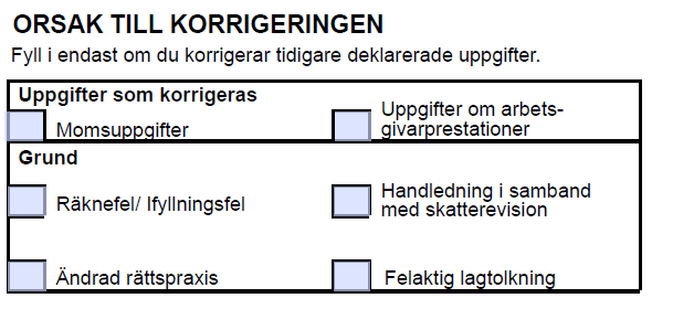 Handledning i samband med skatterevision Kryssa för denna punkt om du rättar deklarationen på grund av handledningen du fått i samband med en skatterevision.