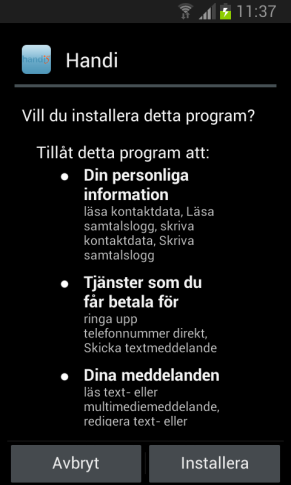 2.2 Bocka för Okända källor Gå till Inställningar och leta rätt på inställningen Okända källor. På Samsung Galaxy Xcover 2 finns denna inställning under Säkerhet.