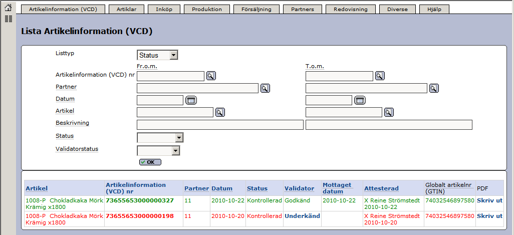 Senast Uppdaterad: 12-02-02 Exder Artikelinformation 2.7 Sida 59 av 67 I ovanstående exempel visas ett felmeddelande som enbart är en varning.