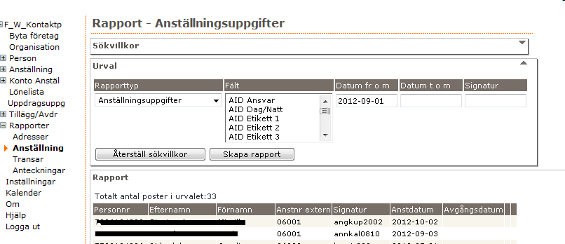 På rapporttyp väljer du anst.uppgifter I fält, välj: anst tom + anst form + anst typ. Flervalsurval fås genom att hålla nere Ctrlknappen och markera valen.