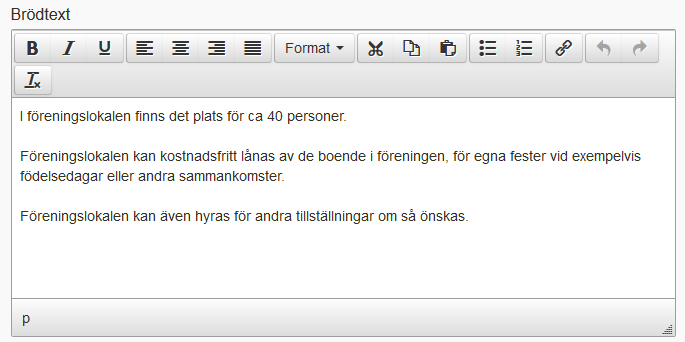 20 (43) 5.4.3 Formaterad text Text som redigeras i en editor. Här kan man formatera texten enligt vissa fördefinierade val.