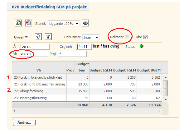 6.4 Slutlig budgetering av GEM på stödverksamheterna 10, 20, 70, 90 Välj bild B78. Urval: ORG, Vh ex.vis 20-23 (VG 2) - Klicka bort nollrader och ev.