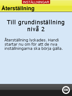 6.11 Återställning Via Inställningar System Återställning kan man göra återställning från följande lägen: Senaste backup Grundinställning nivå 1 Grundinställning nivå 2 Grundinställning nivå 3